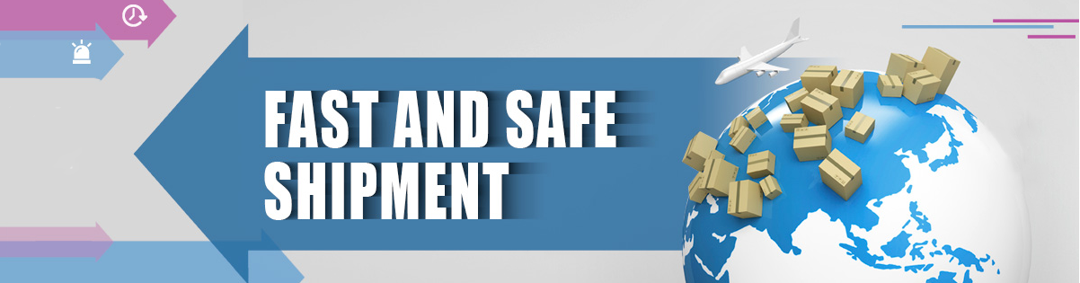 FAST AND SAFE SHIPMENT